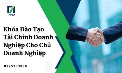 Khóa Đào Tạo Tài Chính Doanh Nghiệp Cho Chủ Doanh Nghiệp